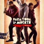 PÓSTER Y FECHA DE ESTRENO DE LA PELÍCULA “PARA TODA LA MUERTE”, PROTAGONIZADA POR ALFONSO SÁNCHEZ, ALBERTO LÓPEZ Y ESTEFANÍA DE LOS SANTOS