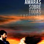 FECHA ESTRENO DE LA PELÍCULA ESPAÑOLA “AMARÁS SOBRE TODAS LAS COSAS”, DIRIGIDA POR CHEMA DE LA PEÑA Y PROTAGONIZADA POR ISRAEL ELEJALDE