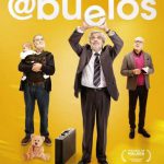 CRÍTICA PELÍCULA “@BUELOS”, DE SANTIAGO REQUEJO: LA EXPERIENCIA DE NUESTROS MAYORES NO VALE SOLO PARA CUIDAR DE LOS NIETOS